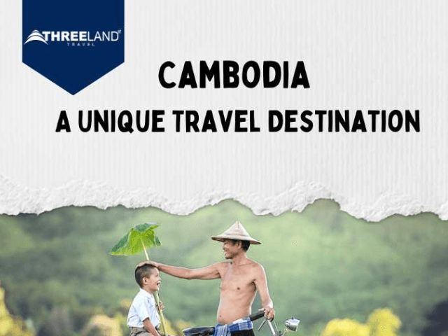 What Makes Cambodia A Unique Travel Destination?