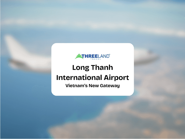 Long Thanh International Airport: What Travelers Need to Know About Vietnam’s New Gateway