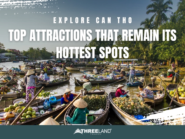 Explore Can Tho - Top Attractions That Remain its Hottest Spots