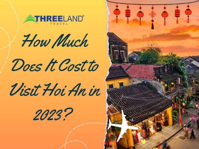How Much Does It Cost to Visit Hoi An in 2023? Find Out Here!