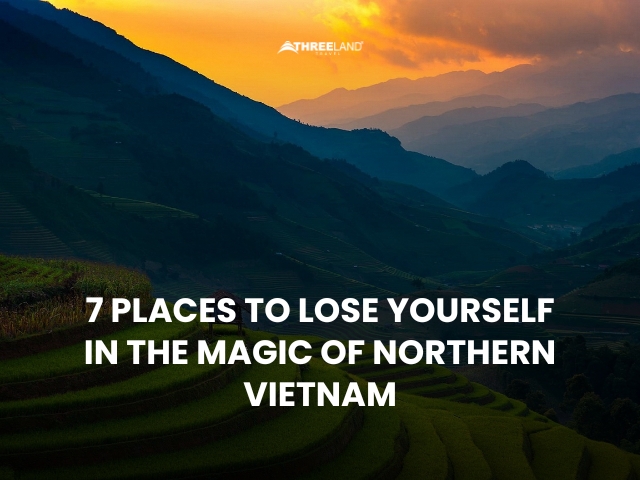 7 Places to Lose Yourself in the Magic of Northern Vietnam