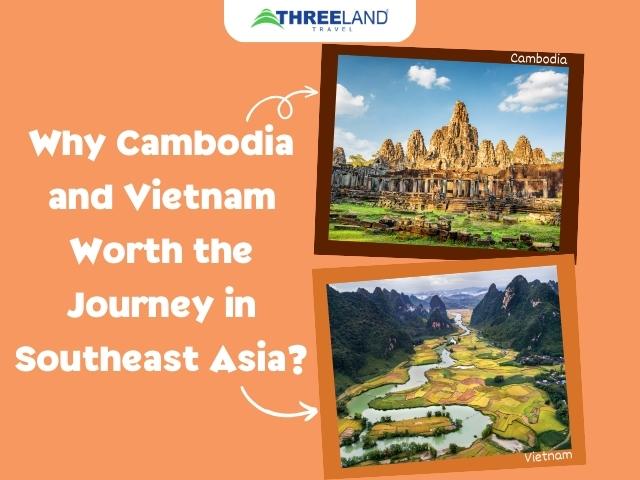 Why Cambodia and Vietnam Worth the Journey in Southeast Asia?