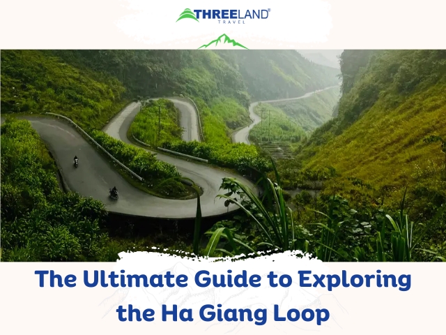 The Ultimate Guide to Exploring the Ha Giang Loop
