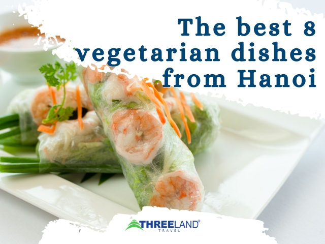The best 8 vegetarian dishes from Hanoi