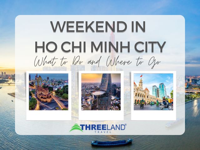 Weekend in Ho Chi Minh city (Saigon): What to Do and Where to Go 