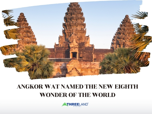 Angkor Wat Named the New Eighth Wonder of the World