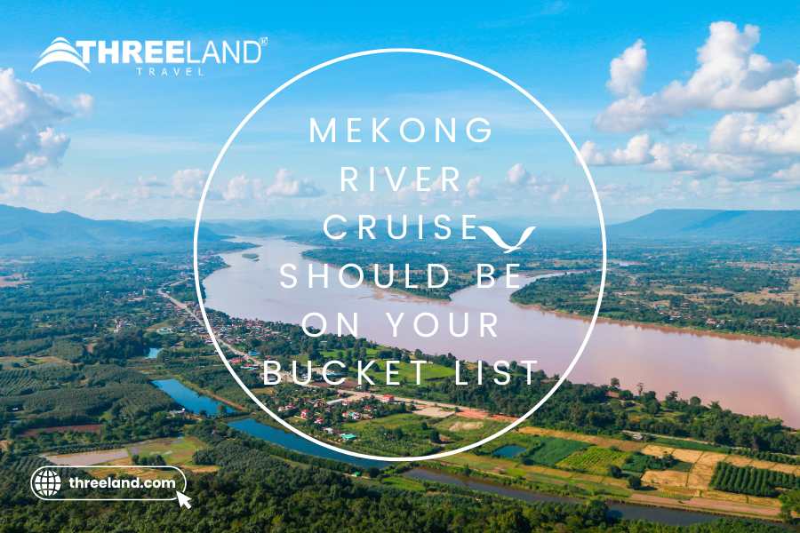 Why A Mekong River Cruise Should Be on Your Bucket List