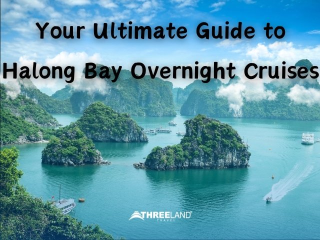 Your Ultimate Guide to Halong Bay Overnight Cruises
